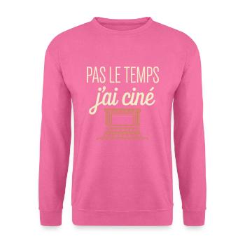 Pas Le Temps J'ai Ciné Phrase Amusante Geek - Sweat-shirt Unisexe - rose - Devant