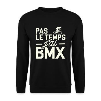 Pas Le Temps J'ai BMX Cadeau Rider - Sweat-shirt Unisexe - noir - Devant - Alina (178cm) & Michal (187cm)