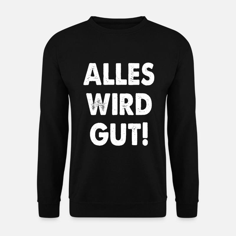 Alles Wird Gut! - Unisex Pullover - Schwarz