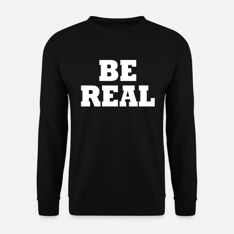 Be real - Unisex Pullover - Schwarz