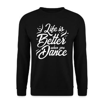 Life Is Better When You Dance Dancing Hobby Gift - Unisex Sweatshirt - black - Front - Alina (178cm) & Michal (187cm)