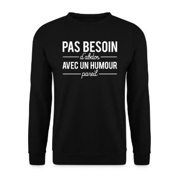 Pas besoin d'abdos avec un humour pareil corps - Sweat-shirt Unisexe - noir - Devant - Alina (178cm) & Michal (187cm)