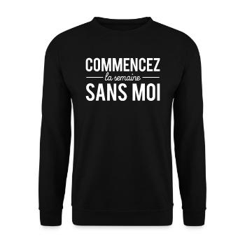 Commencez la semaine sans moi humour lundi travail - Sweat-shirt Unisexe - noir - Devant - Alina (178cm) & Michal (187cm)