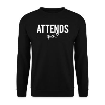 Attends Quoi Expression Phrase Humour - Sweat-shirt Unisexe - noir - Devant - Alina (178cm) & Michal (187cm)