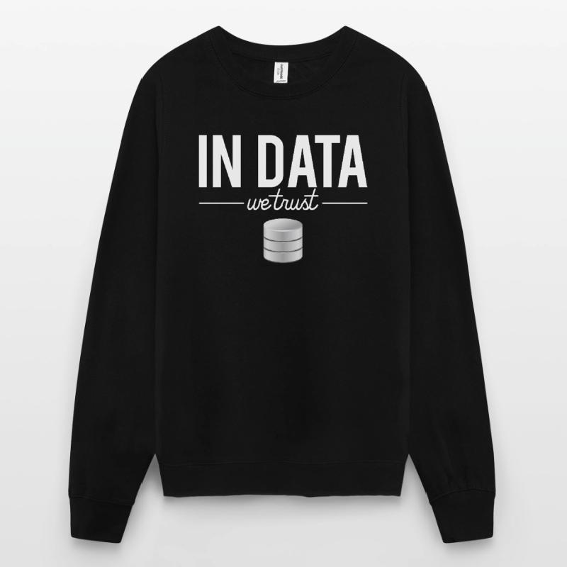 In Data We Trust Data Scientist Data Analyst Sweat-shirt Unisexe
