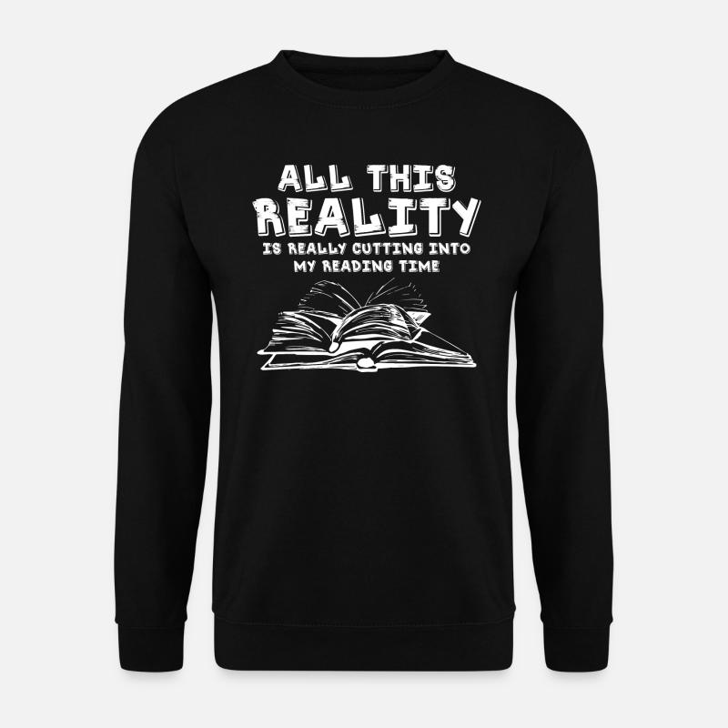 All This Reality Is Really Cutting Into My Reading - Unisex Pullover - Schwarz