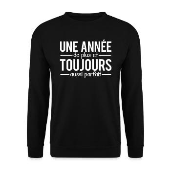 Une année de plus et toujours aussi parfait - Sweat-shirt Unisexe - noir - Devant - Alina (178cm) & Michal (187cm)