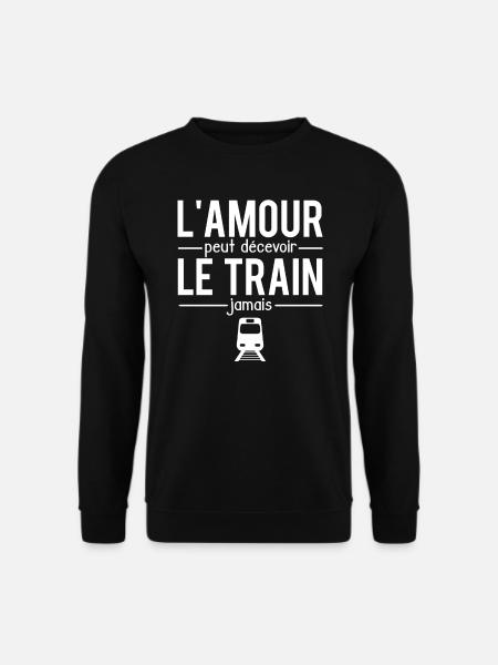 L'amour peut décevoir le train jamais cheminot - Sweat-shirt Unisexe - noir