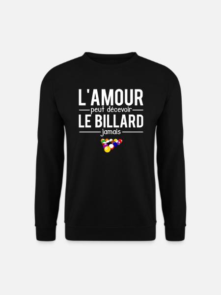 L'amour peut décevoir le billard jamais humour - Sweat-shirt Unisexe - noir