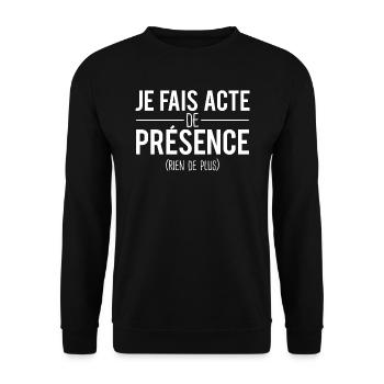 Je fais acte de présence rien de plus humour - Sweat-shirt Unisexe - noir - Devant - Alina (178cm) & Michal (187cm)