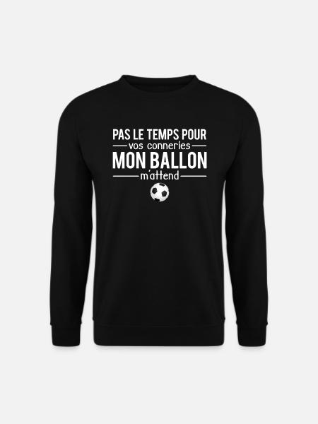 Pas le temps amateur football humour foot - Sweat-shirt Unisexe - noir