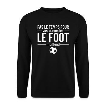 Pas le temps pour vos conneries le foot m'attend - Sweat-shirt Unisexe - noir - Devant - Alina (178cm) & Michal (187cm)