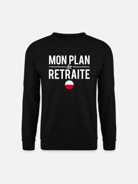Mon plan de retraite pologne polonais humour - Sweat-shirt Unisexe - noir