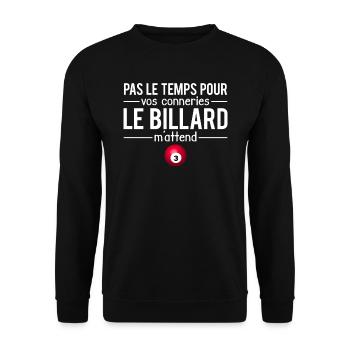 Pas le temps pour vos conneries billard humour - Sweat-shirt Unisexe - noir - Devant - Alina (178cm) & Michal (187cm)