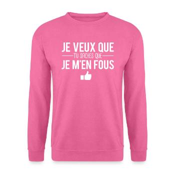 Je veux que tu saches que je men fous humour - Sweat-shirt Unisexe - rose - Devant