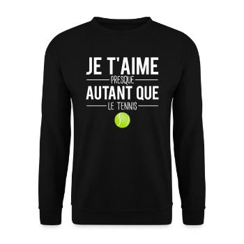 Je t'aime presque autant que le tennis humour - Sweat-shirt Unisexe - noir - Devant - Alina (178cm) & Michal (187cm)