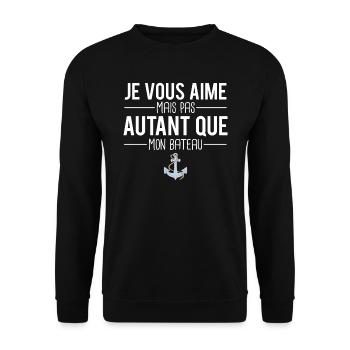 Je vous aime presque autant que mon bateau - Sweat-shirt Unisexe - noir - Devant - Alina (178cm) & Michal (187cm)