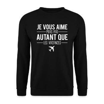 Je vous aime mais pas autant que les vacances - Sweat-shirt Unisexe - noir - Devant - Alina (178cm) & Michal (187cm)