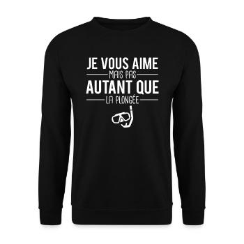 Je vous aime mais pas autant que la plongée humour - Sweat-shirt Unisexe - noir - Devant - Alina (178cm) & Michal (187cm)
