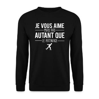 Je vous aime mais pas autant que le patinage - Sweat-shirt Unisexe - noir - Devant - Alina (178cm) & Michal (187cm)