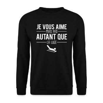 Je vous aime mais pas autant que la luge humour - Sweat-shirt Unisexe - noir - Devant - Alina (178cm) & Michal (187cm)