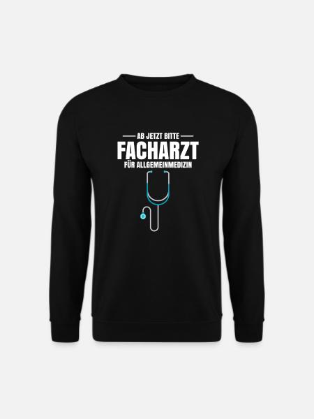 Ab Jetzt Bitte Facharzt Für Allgemeinmedizin - Unisex Pullover - Schwarz