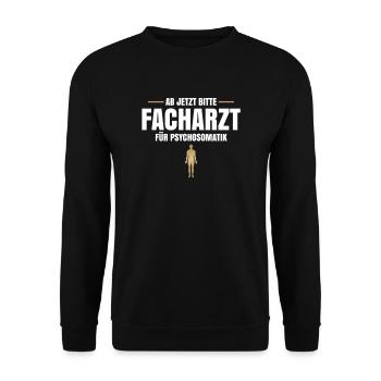 Ab Jetzt Bitte Facharzt Für Psychosomatik - Unisex Pullover - Schwarz - Vorne - Alina (178cm) & Michal (187cm)