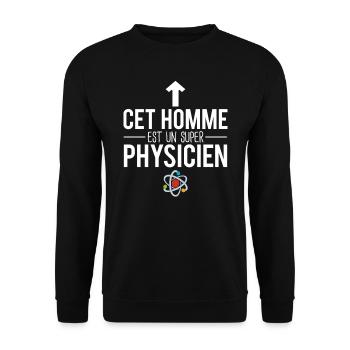 Cet homme est un super physicien métier science - Sweat-shirt Unisexe - noir - Devant - Alina (178cm) & Michal (187cm)