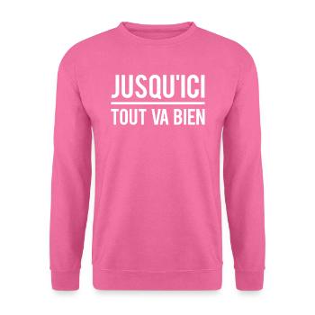 Jusqu'ici tout va bien réplique film culte humour - Sweat-shirt Unisexe - rose - Devant