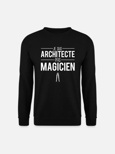 Je suis architecte pas magicien cadeau architecte - Sweat-shirt Unisexe - noir
