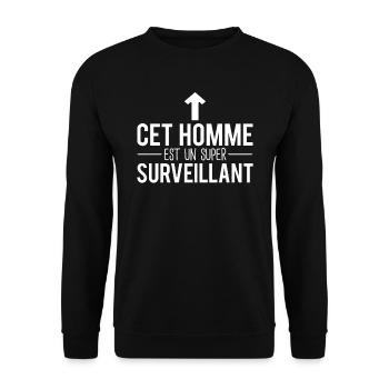 Cet homme est un super surveillant humour métier - Sweat-shirt Unisexe - noir - Devant - Alina (178cm) & Michal (187cm)
