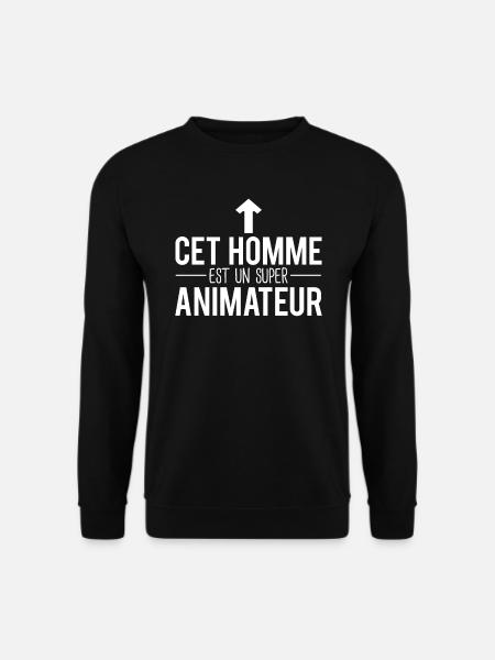 Cet homme est un super animateur humour - Sweat-shirt Unisexe - noir