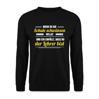 Lehrer Schule schwänzen lustige Lehrersprüche - Unisex Pullover - Schwarz - Vorne - Alina (178cm) & Michal (187cm)