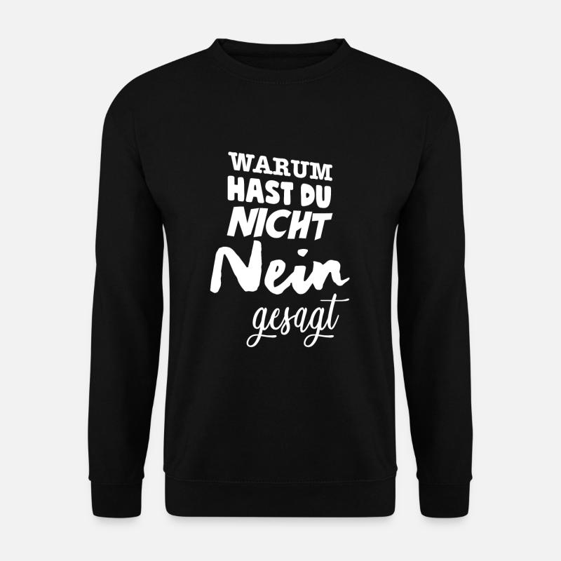 Lustige Sprüche Spruch Geschenk - Unisex Pullover - Schwarz