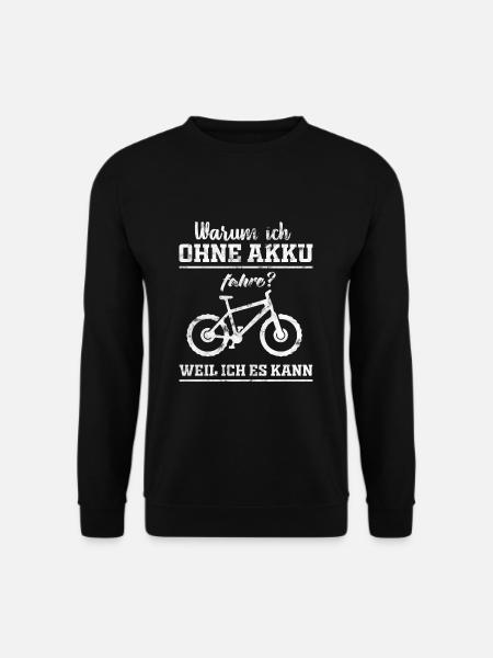 Warum ich ohne Akku fahre? Weil ich es kann - Unisex Pullover - Schwarz