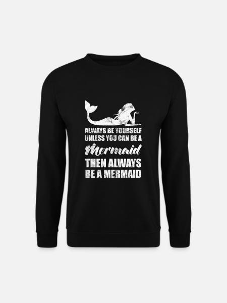 Meerjungfrau lustige Sprüche Geschenkidee - Unisex Pullover - Schwarz