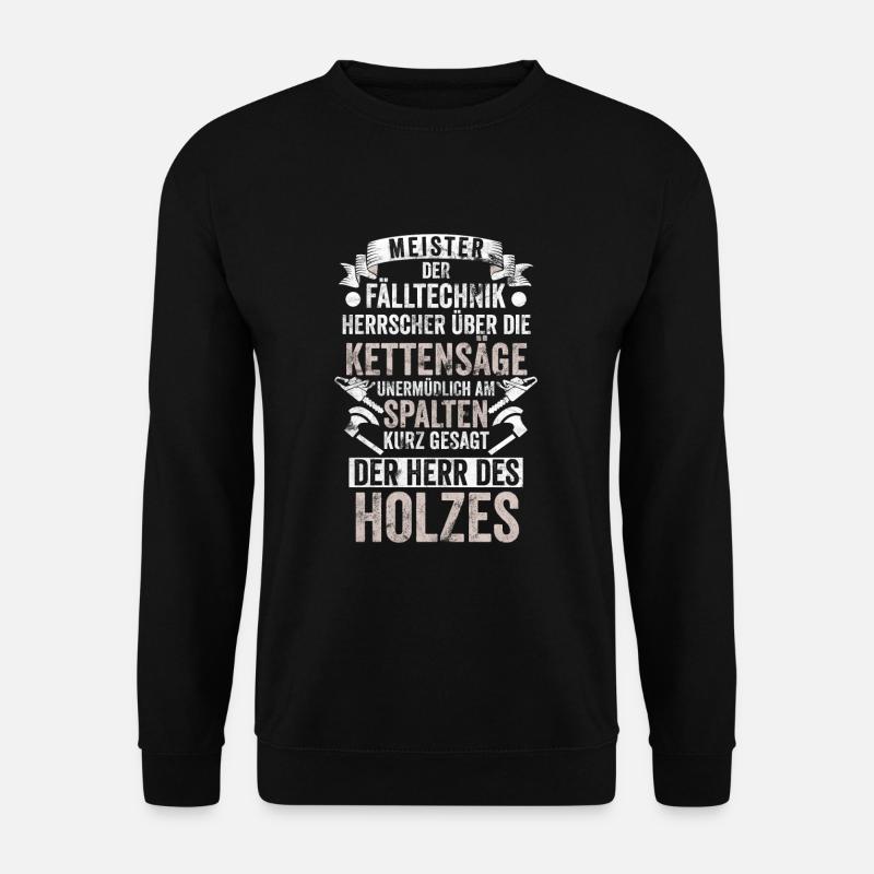 Holzfäller Sprüche Geschenk - Unisex Pullover - Schwarz