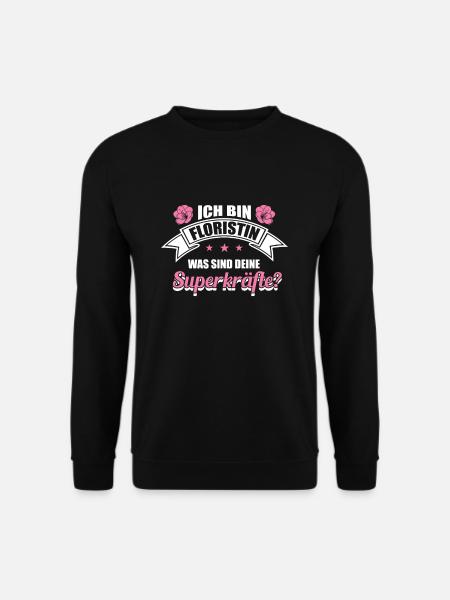 Ich bin Floristin was sind deine Superkräfte? - Unisex Pullover - Schwarz