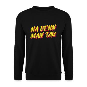 Norddeutschland - Na de'nn man tau - Unisex Pullover - Schwarz - Vorne - Alina (178cm) & Michal (187cm)
