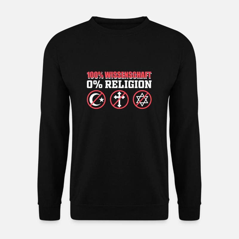 Atheist 100% Science 0% Religion - Unisex Sweatshirt - black