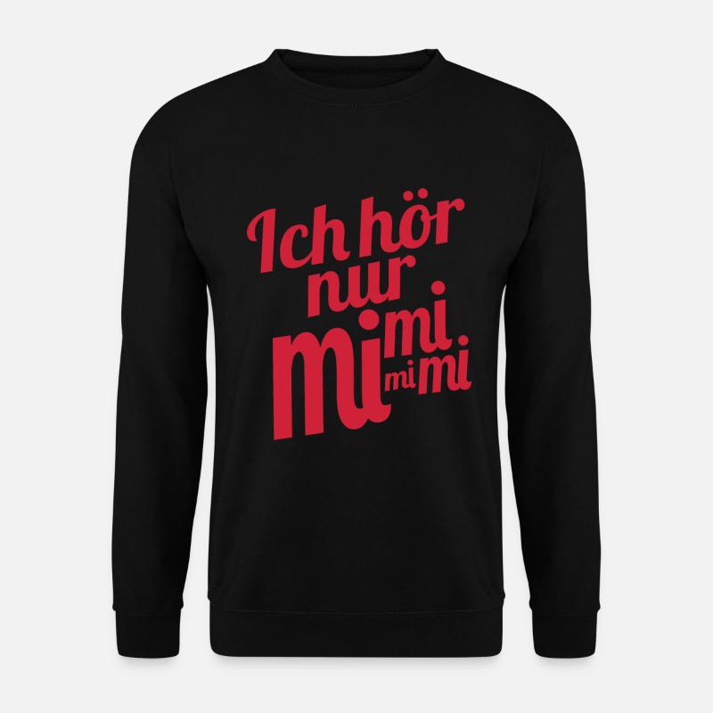 Ich hör nur mi mi mi - Unisex Pullover - Schwarz