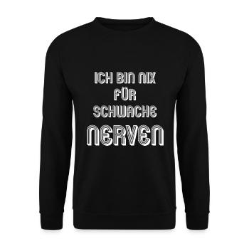 ICH BIN NIX FÜR SCHWACHE NERVEN SPRUCH GESCHENKID - Unisex Pullover - Schwarz - Vorne - Alina (178cm) & Michal (187cm)