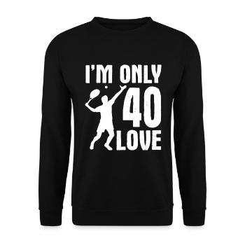I am only 40 Love Tennis Spruch - Unisex Pullover - Schwarz - Vorne - Alina (178cm) & Michal (187cm)