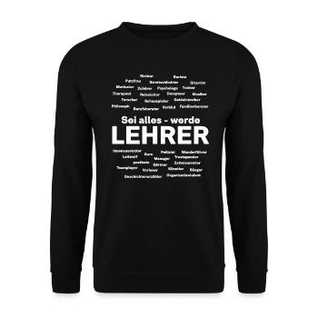 Geschenk Sei alles werde Lehrer - Unisex Pullover - Schwarz - Vorne - Alina (178cm) & Michal (187cm)