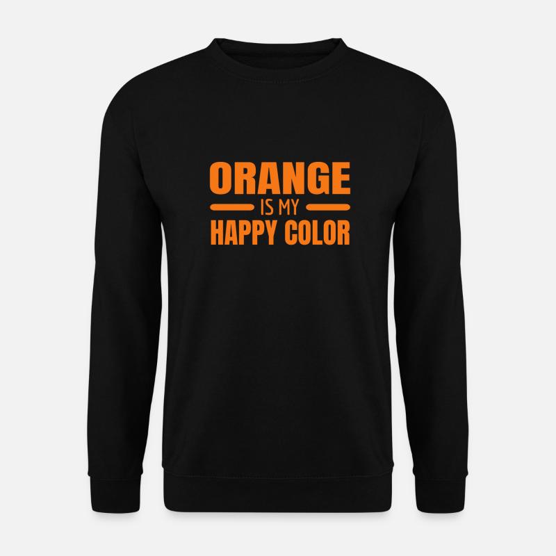 Orange is my Happy Color Netherlands Holland Dutch - Unisex Pullover - Schwarz