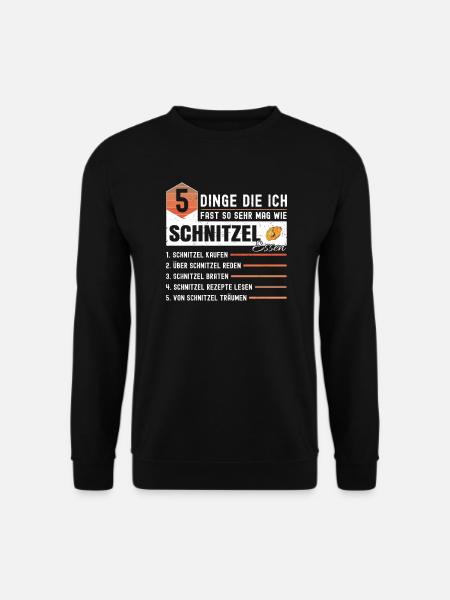 5 Dinge Die Ich Fast So Sehr Mag Wie Schnitzel - Unisex Pullover - Schwarz