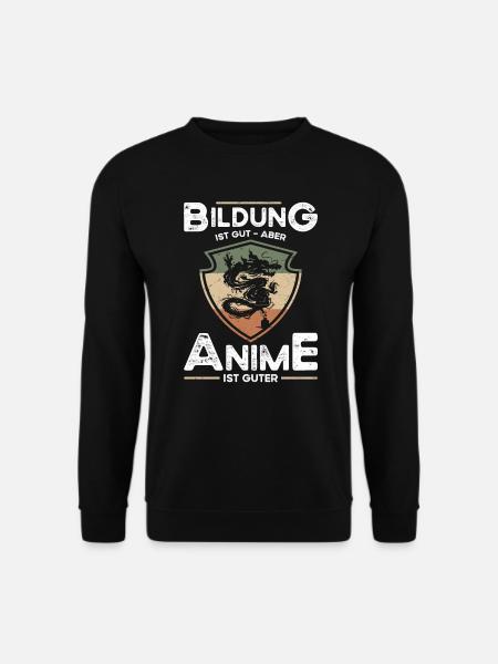 Bildung Ist Gut Aber Anime Ist Guter - Unisex Pullover - Schwarz
