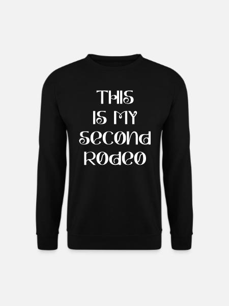 This Is My Second Rodeo Sarcastic - Unisex Sweatshirt - black