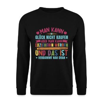 Erzieherin Man kann Glück nicht kaufen - Unisex Pullover - Schwarz - Vorne - Alina (178cm) & Michal (187cm)