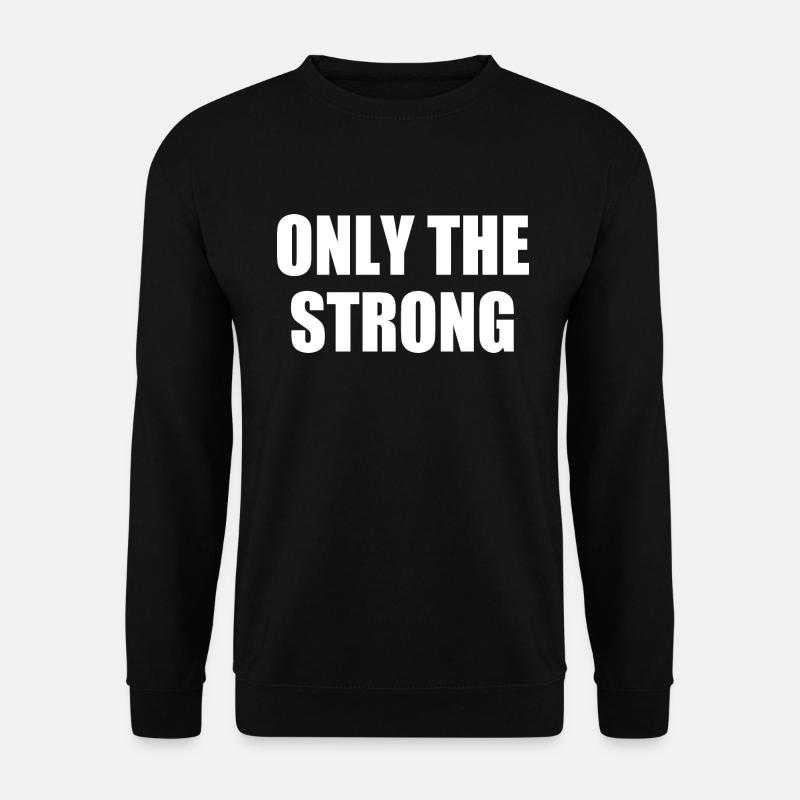 only the strong - Unisex Sweatshirt - black